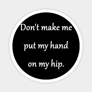 Funny 'Hand on Hip' One-liner Joke Magnet